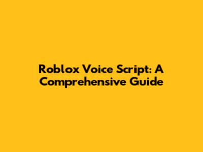 Roblox Voice Script: A Comprehensive Guide