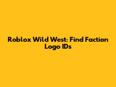 Roblox Wild West: Find Faction Logo IDs