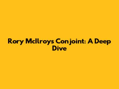 Rory McIlroy's Conjoint: A Deep Dive