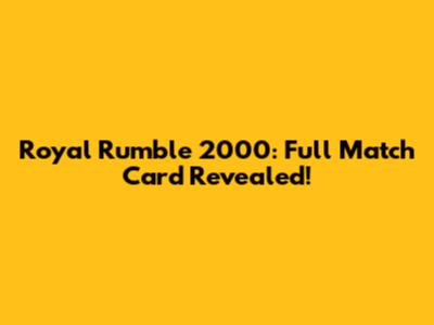 Royal Rumble 2000: Full Match Card Revealed!