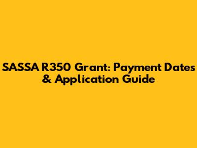 SASSA R350 Grant: Payment Dates & Application Guide