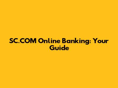 SC.COM Online Banking: Your Guide