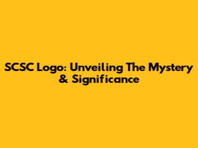 SCSC Logo: Unveiling The Mystery & Significance