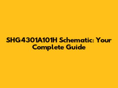 SHG4301A101H Schematic: Your Complete Guide
