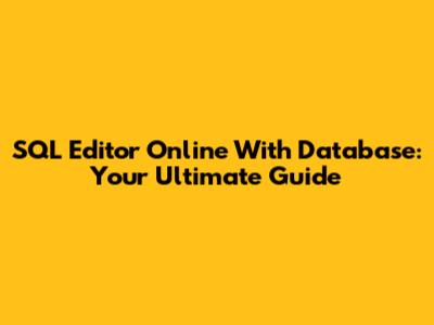 SQL Editor Online With Database: Your Ultimate Guide