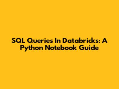 SQL Queries In Databricks: A Python Notebook Guide