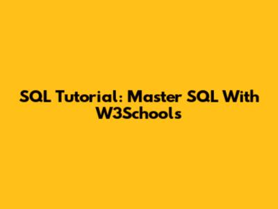 SQL Tutorial: Master SQL With W3Schools