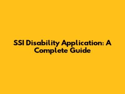 SSI Disability Application: A Complete Guide