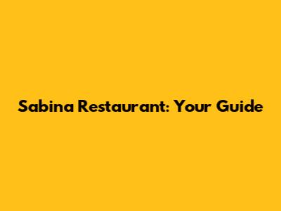 Sabina Restaurant: Your Guide