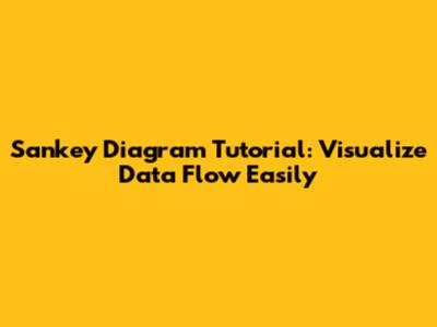 Sankey Diagram Tutorial: Visualize Data Flow Easily