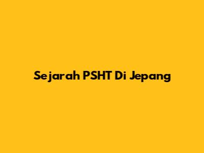 Sejarah PSHT Di Jepang