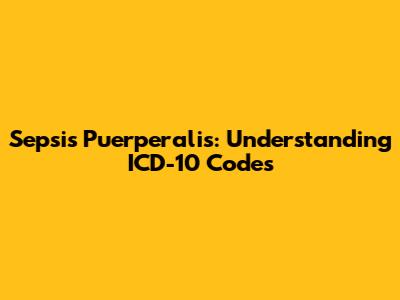 Sepsis Puerperalis: Understanding ICD-10 Codes