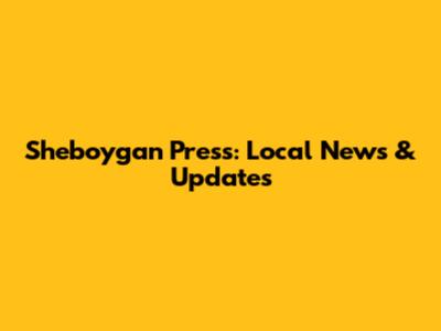 Sheboygan Press: Local News & Updates