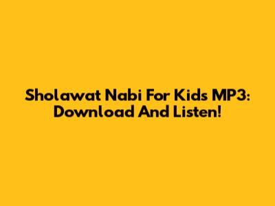 Sholawat Nabi For Kids MP3: Download And Listen!