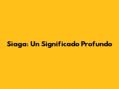 Siaga: Un Significado Profundo