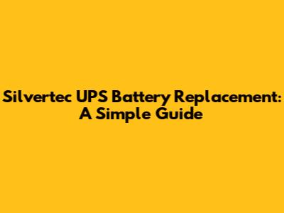 Silvertec UPS Battery Replacement: A Simple Guide
