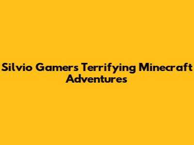 Silvio Gamer's Terrifying Minecraft Adventures