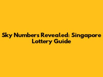Sky Numbers Revealed: Singapore Lottery Guide