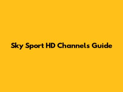 Sky Sport HD Channels Guide