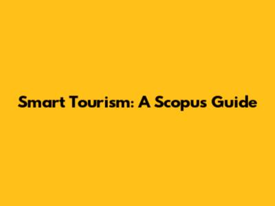 Smart Tourism: A Scopus Guide
