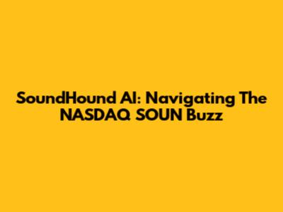 SoundHound AI: Navigating The NASDAQ SOUN Buzz