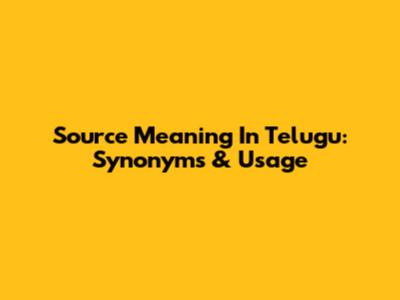 Source Meaning In Telugu: Synonyms & Usage