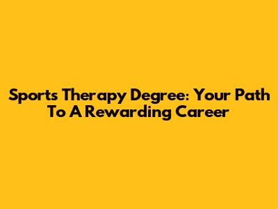 Sports Therapy Degree: Your Path To A Rewarding Career