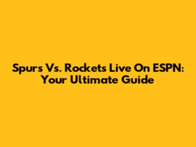 Spurs Vs. Rockets Live On ESPN: Your Ultimate Guide