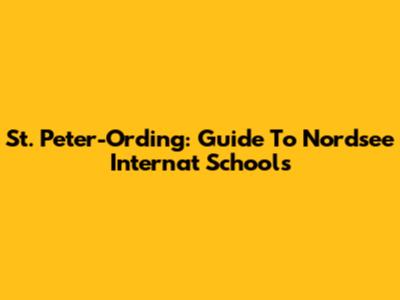 St. Peter-Ording: Guide To Nordsee Internat Schools