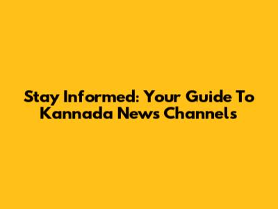 Stay Informed: Your Guide To Kannada News Channels