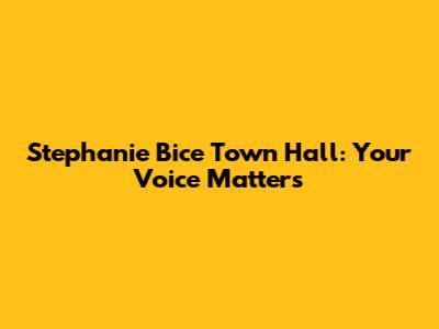 Stephanie Bice Town Hall: Your Voice Matters