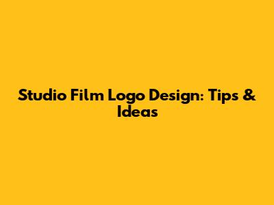 Studio Film Logo Design: Tips & Ideas