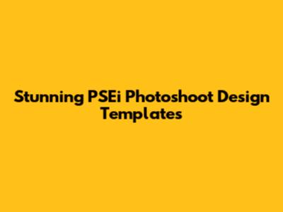 Stunning PSEi Photoshoot Design Templates