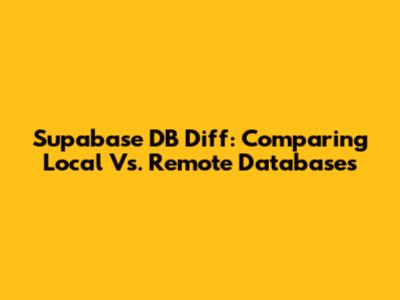 Supabase DB Diff: Comparing Local Vs. Remote Databases