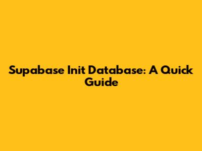 Supabase Init Database: A Quick Guide