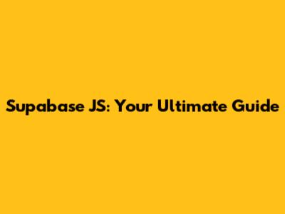 Supabase JS: Your Ultimate Guide