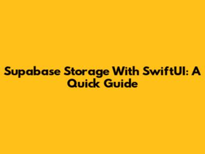 Supabase Storage With SwiftUI: A Quick Guide