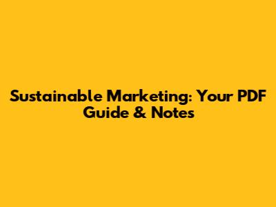 Sustainable Marketing: Your PDF Guide & Notes