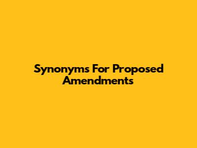 Synonyms For Proposed Amendments