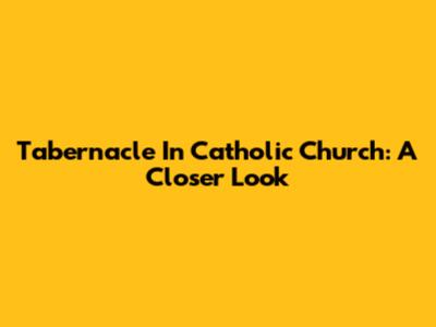 Tabernacle In Catholic Church: A Closer Look