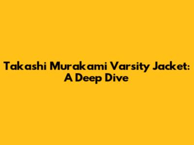 Takashi Murakami Varsity Jacket: A Deep Dive