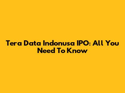 Tera Data Indonusa IPO: All You Need To Know