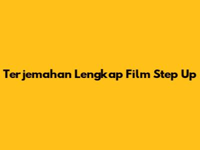 Terjemahan Lengkap Film Step Up