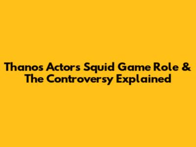 Thanos Actor's Squid Game Role & The Controversy Explained