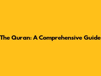 The Quran: A Comprehensive Guide