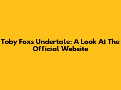 Toby Fox's Undertale: A Look At The Official Website