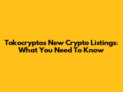 Tokocrypto's New Crypto Listings: What You Need To Know