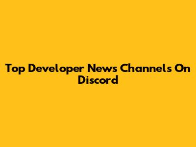 Top Developer News Channels On Discord