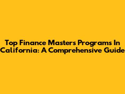 Top Finance Master's Programs In California: A Comprehensive Guide