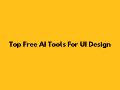 Top Free AI Tools For UI Design